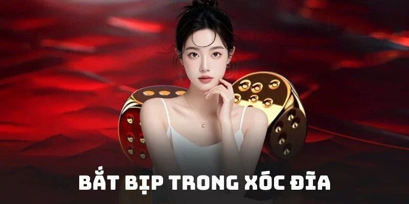 Bắt Bịp Trong Xóc Đĩa - Chiêu Độc Không Phải Ai Cũng Biết