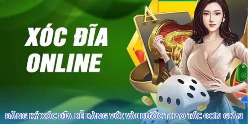 Cách đăng ký Xóc Đĩa chỉ trong một phút bạn nên biết