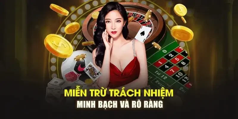 Miễn trách nhiệm là quy định quan trọng khi tham gia chơi