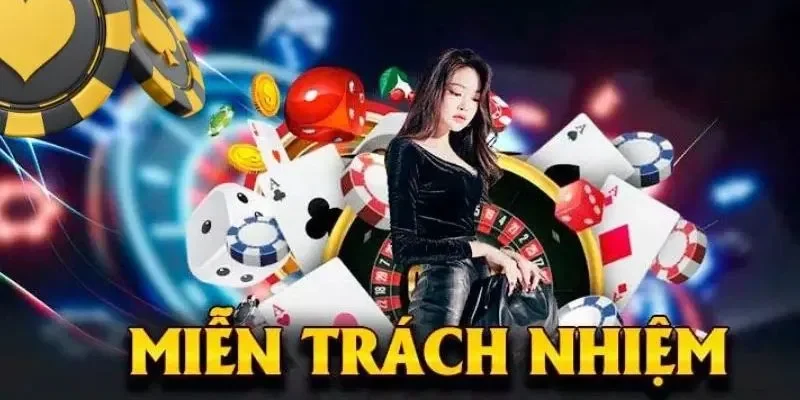 Quy định miễn trách nhiệm rõ ràng giúp người chơi yên tâm