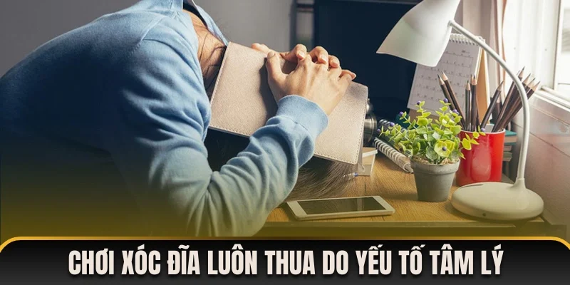 Tại sao đánh xóc đĩa online luôn thua là do ảnh hưởng tâm lý