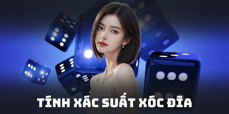 Tính Xác Suất Xóc Đĩa Chính Xác Nhất Từ Xocdiaonline