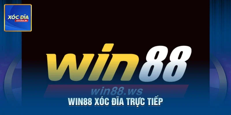 Win88 Xóc Đĩa Trực Tiếp Và Cách Chơi An Toàn, Hiệu Quả